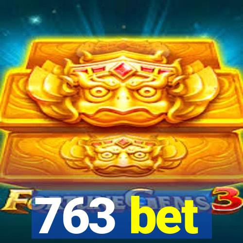 763 bet
